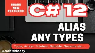 Alias Any Types in .NET 8 | Alias Any Types in C# 12 Explained! |  