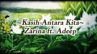 Kasih Antara Kita by Zarina ft. Adeep (Lirik)