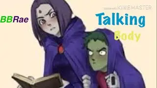 Teen Titans [BBRae] - Talking Body