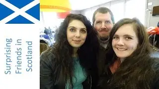 SURPRISING FRIENDS IN SCOTLAND