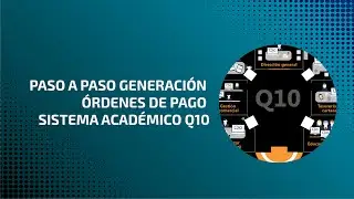 Paso a paso generación órdenes de pago sistema académico Q10