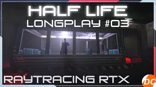 Half Life Raytracing RTX LONGPLAY 03 - PC Half Life RayTracing RTX [4K 60FPS Gameplay] No Commentary