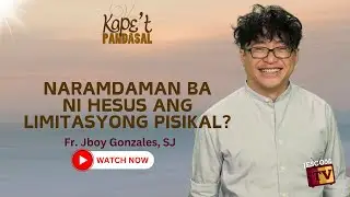 NARAMDAMAN BA NI HESUS ANG LIMITASYONG PISIKAL?  | Fr Jboy Gonzales SJ