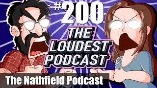 THE LOUDEST PODCAST #200: The Nathfield Podcast