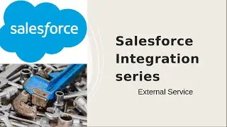 Salesforce Integration series-External Service