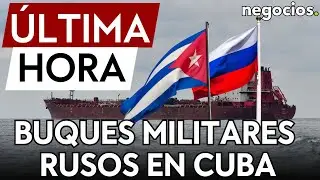 ÚLTIMA HORA | Buques militares rusos llegan a Cuba bajo la atenta mirada de EEUU