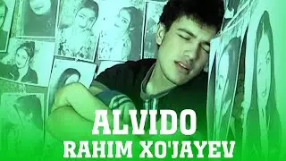 Рахим Хужаев - Алвидо / Rahim Xo'jayev - Alvido