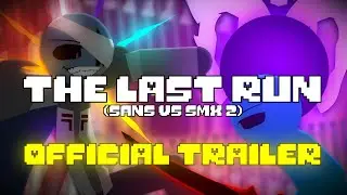 The Last Run (Sans Vs SMX 2) OFFICIAL TRAILER | Undertale StickNodes Animation
