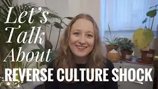 Reverse Culture Shock - what it is & how to deal with it