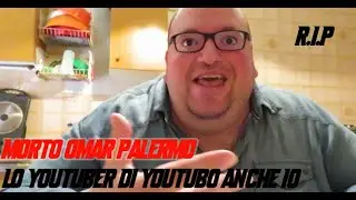 È MORTO OMAR PALERMO, LO YOUTUBER DI YOUTUBO ANCHE IO