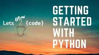Python 101 - Getting Started with Python