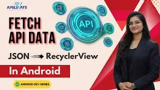 38. Fetch API Data in Android | JSON Parsing with RecyclerView