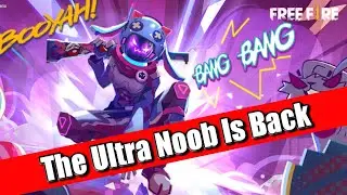 The Super Ultra Noob Is Back In Garena Freefire || Gerena Freefire