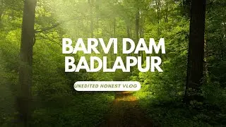 Badlapur Barvi Dam honest cousins vlog(unedited)