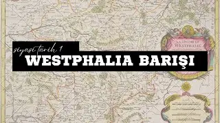 Siyasi Tarih 1: Westphalia Barışı