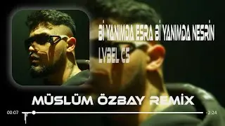 Lvbel C5 - Bi Yanımda Esra Bi Yanımda Nesrin ( Müslüm Özbay Remix ) Shot.