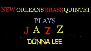 Donna Lee | New Orleans Brass Quintet Plays Jazz