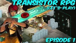 THIS IS EPIC! - Transistor RPG - Ep 1
