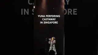 YUNA CASTWAY LIVE IN SINGAPORE