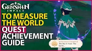 How To Get Achievement The Sky is Vast The Earth To Measure the World Quest Genshin Impact 3.6