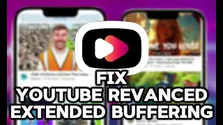 How To Fix YouTube Revanced Extended Buffering Problem (2024) | Revanced Extended Loading Issue