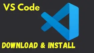 VS Code Download and Install | How to Setup VS Code for C++