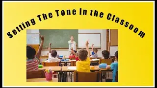 How to Set the Tone In the Classroom