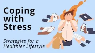 Coping with Stress: Strategies for a Healthier Lifestyle