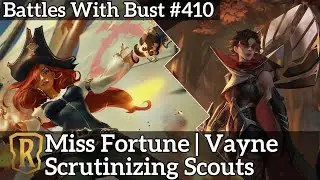 Miss Fortune Vayne - Scrutinizing Scouts - LoR Standard Deck - Battles with Bust 