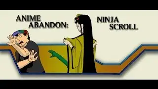 Anime Abandon: Ninja Scroll