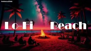 Beach Bonfire🔥 / lofi beach / classic 80s vibes / Chillwave