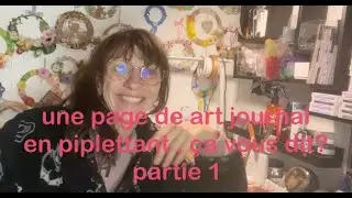 Une page de ART journal partie 1 👍 Ah! bavardage quand tu nous tiens 😅