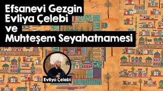 Evliya Çelebi - Legendary Travel Book and Fingerprints in Anatolia