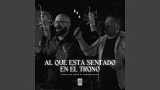 Al Que Está Sentado en el Trono (feat. Marco Turcios)