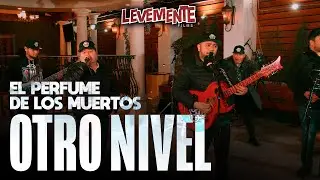 El Perfume De Los Muertos (En Vivo) - Otro Nivel