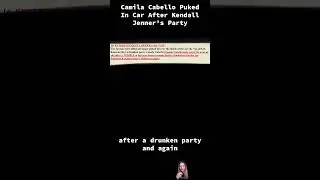 Camila Cabello Puked In Car After Kendall Jenner’s Party #blinditem