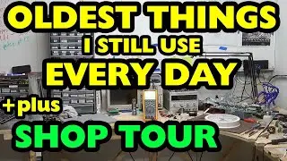Oldest Things I Use Everyday and Shop Tour