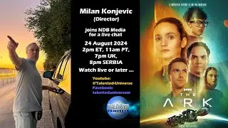 Milan Konjevic (Director, 'The Ark'), joins Talented Universe for a live chat.