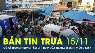 Bản tin trưa 16/11: Israel phát hiện tài sản của Hamas trong bệnh viện lớn nhất Gaza | CafeLand