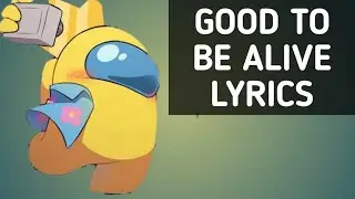 GOOD TO BE ALIVE [BY CG5] (LYRICS VIDEO)