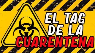 EL TAG DE LA CUARENTENA ☢
