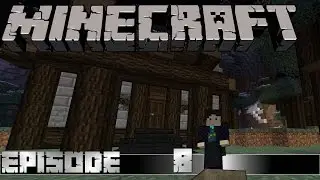 Let's Play - Minecraft E08 - Getting a nice home.