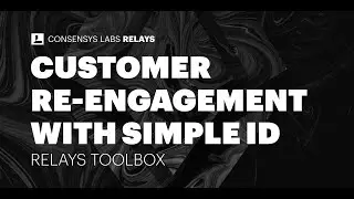 Consensys Relays Toolbox: Customer Reactivation with SimpleID
