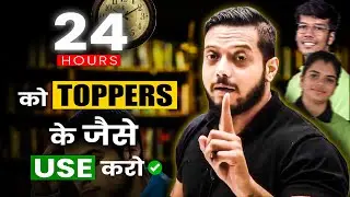 Use Your 24 Hrs Like the Toppers !