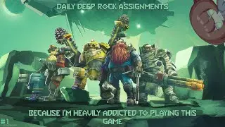 Daily deep rock assignments but this time absolutely nothing will go wrong
