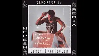 Leroy Curriculum Nepesh Remix prod. DEPORTER