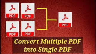 How to Convert Multiple PDFs to Single PDF | Multiple PDF ko single PDF me kaise Convert karen