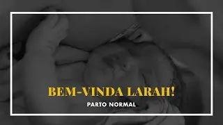 PARTO NORMAL E A ALEGRIA DE TER A BEBÊ NOS BRAÇOS | Boas-vindas