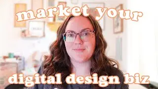 how to market your digital design business | marketing tips