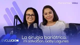 La cirugía bariátrica, mi salvación #33 | Evolución Podcast